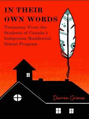 cover image of In Their Own Words--Testimony from the Students of Canada's Indigenous Residential School Program